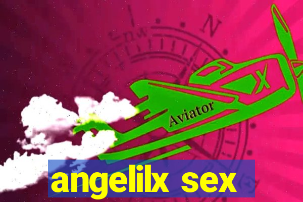 angelilx sex